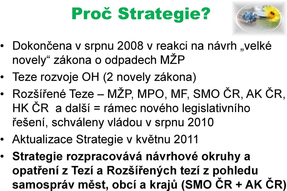 zákona) Rozšířené Teze MŽP, MPO, MF, SMO ČR, AK ČR, HK ČR a další = rámec nového legislativního řešení,