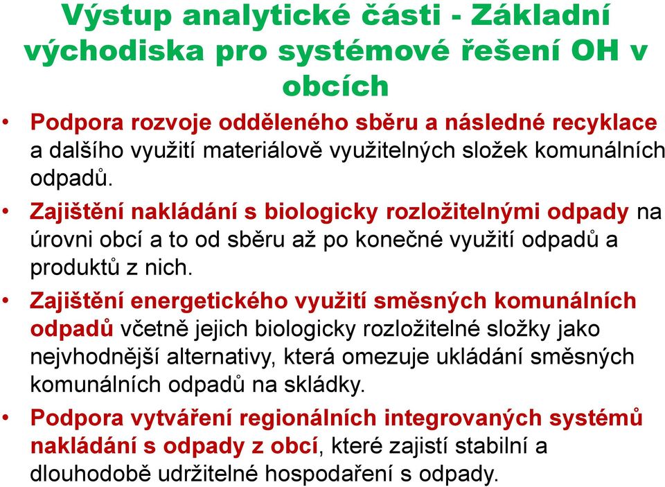 Zajištění energetického využití směsných komunálních odpadů včetně jejich biologicky rozložitelné složky jako nejvhodnější alternativy, která omezuje ukládání směsných