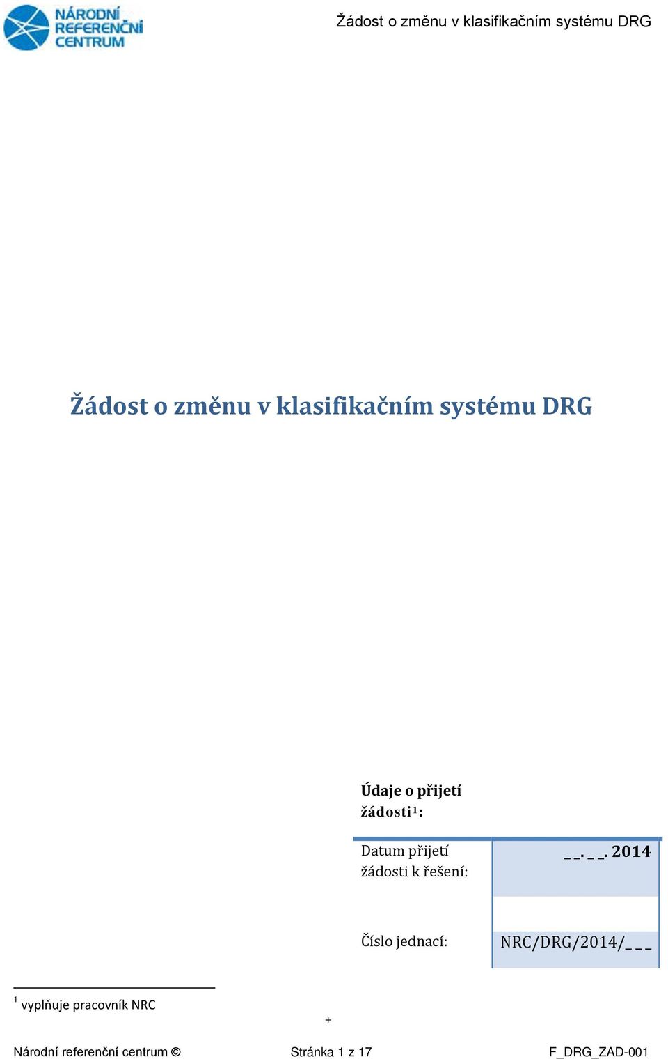 . 2014 Číslo jednací: NRC/DRG/2014/ _ 1 vyplňuje