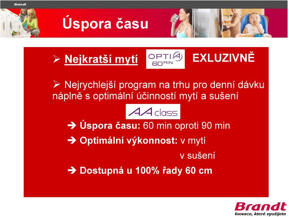 účinností mytí a sušení Úspora času: 60 min oproti 90