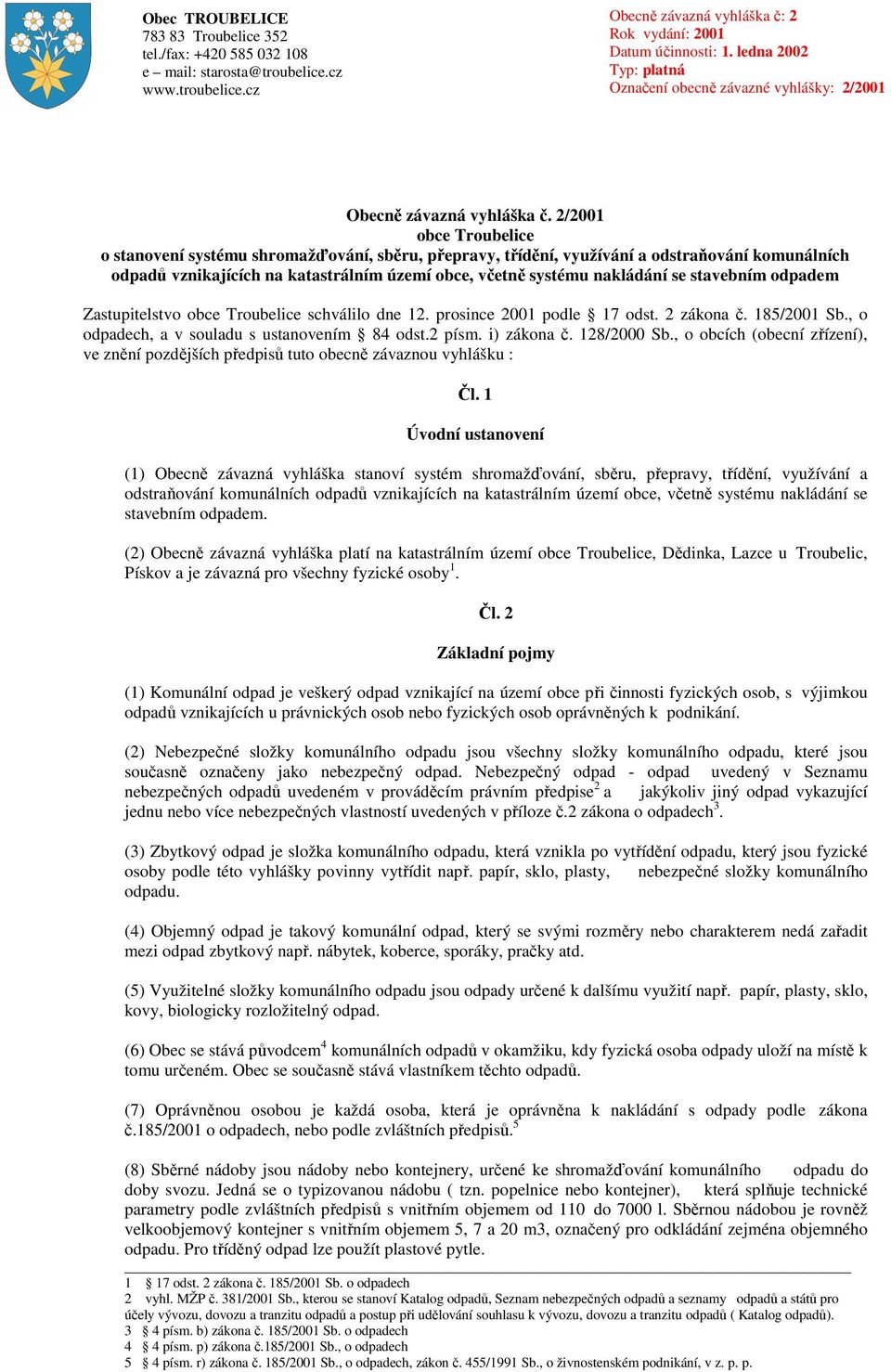 2/2001 obce Troubelice o stanovení systému shromažďování, sběru, přepravy, třídění, využívání a odstraňování komunálních odpadů vznikajících na katastrálním území obce, včetně systému nakládání se