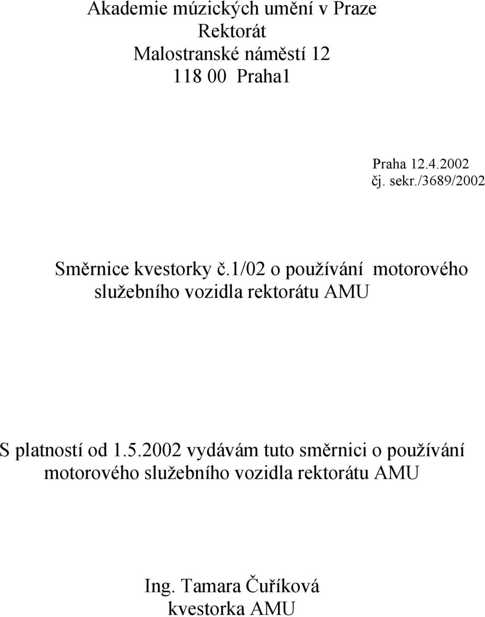 1/02 o používání motorového služebního vozidla rektorátu AMU S platností od 1.5.