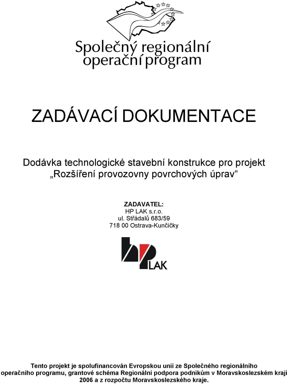 Střádalů 683/59 718 00 Ostrava-Kunčičky Tento projekt je spolufinancován Evropskou unií ze