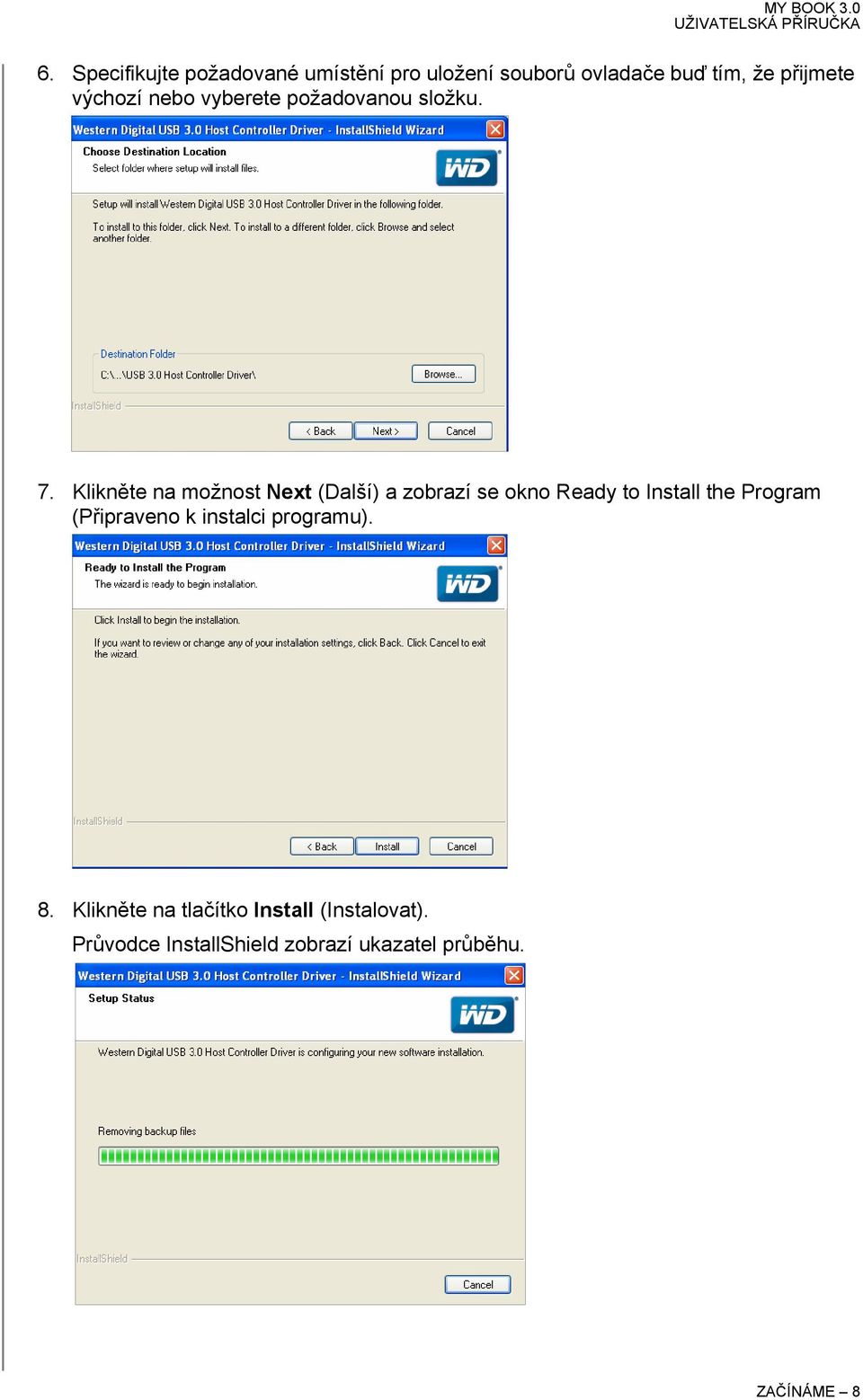 Klikněte na možnost Next (Další) a zobrazí se okno Ready to Install the Program
