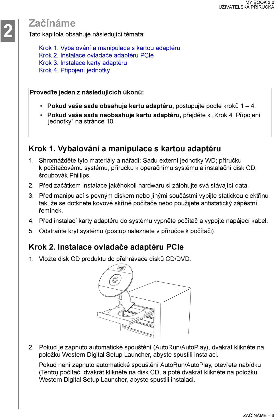 Připojení jednotky na stránce 10. Krok 1. Vybalování a manipulace s kartou adaptéru 1.