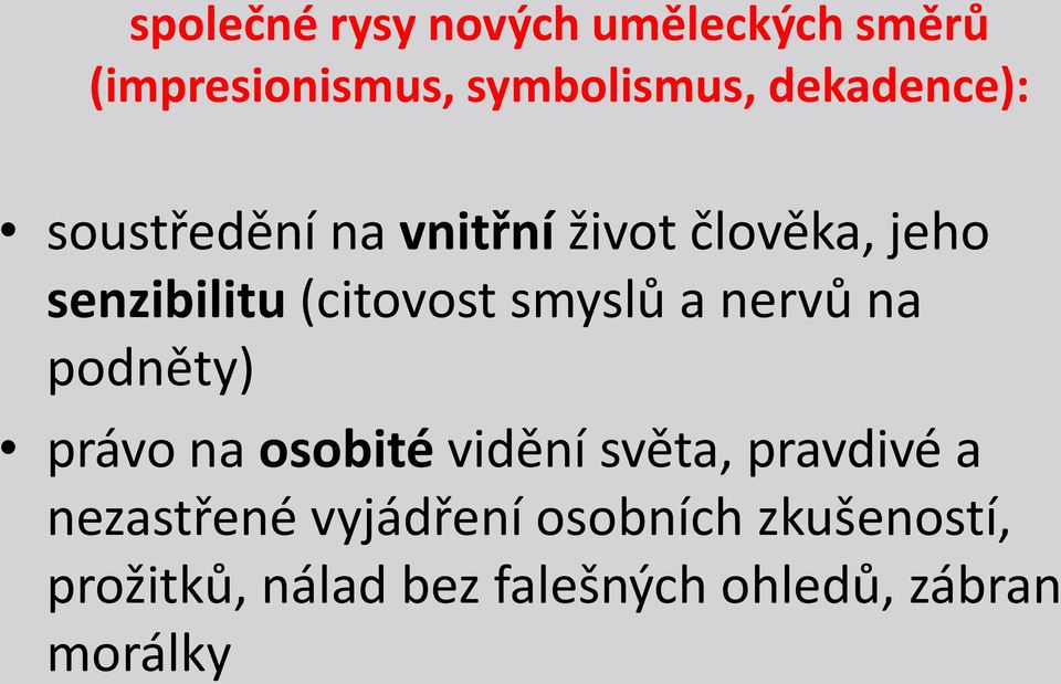 smyslů a nervů na podněty) právo na osobité vidění světa, pravdivé a