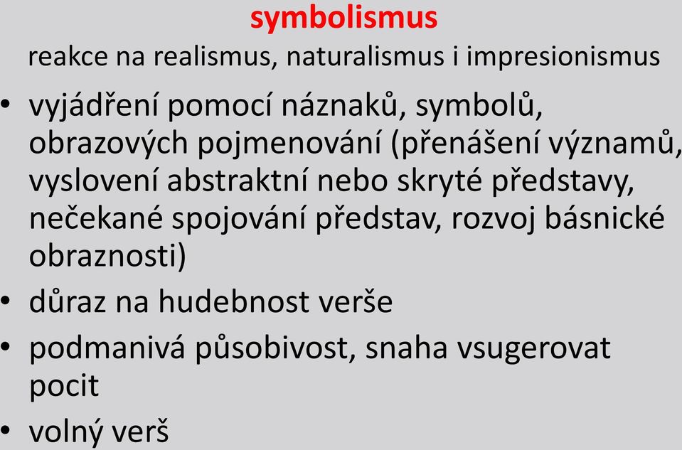 abstraktní nebo skryté představy, nečekané spojování představ, rozvoj básnické