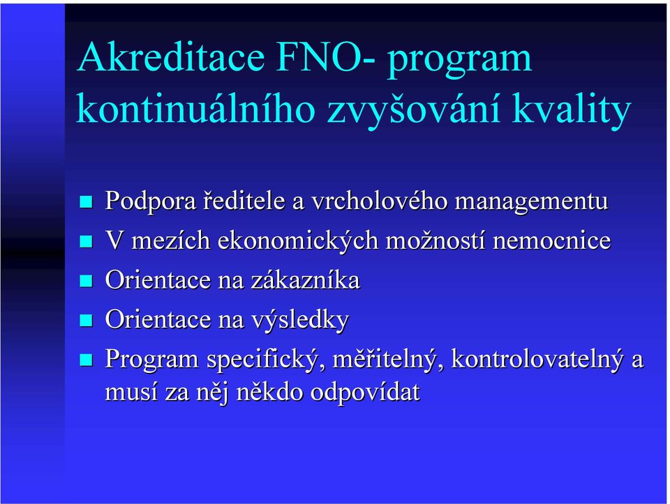 nemocnice Orientace na zákaznz kazníka Orientace na výsledky Program