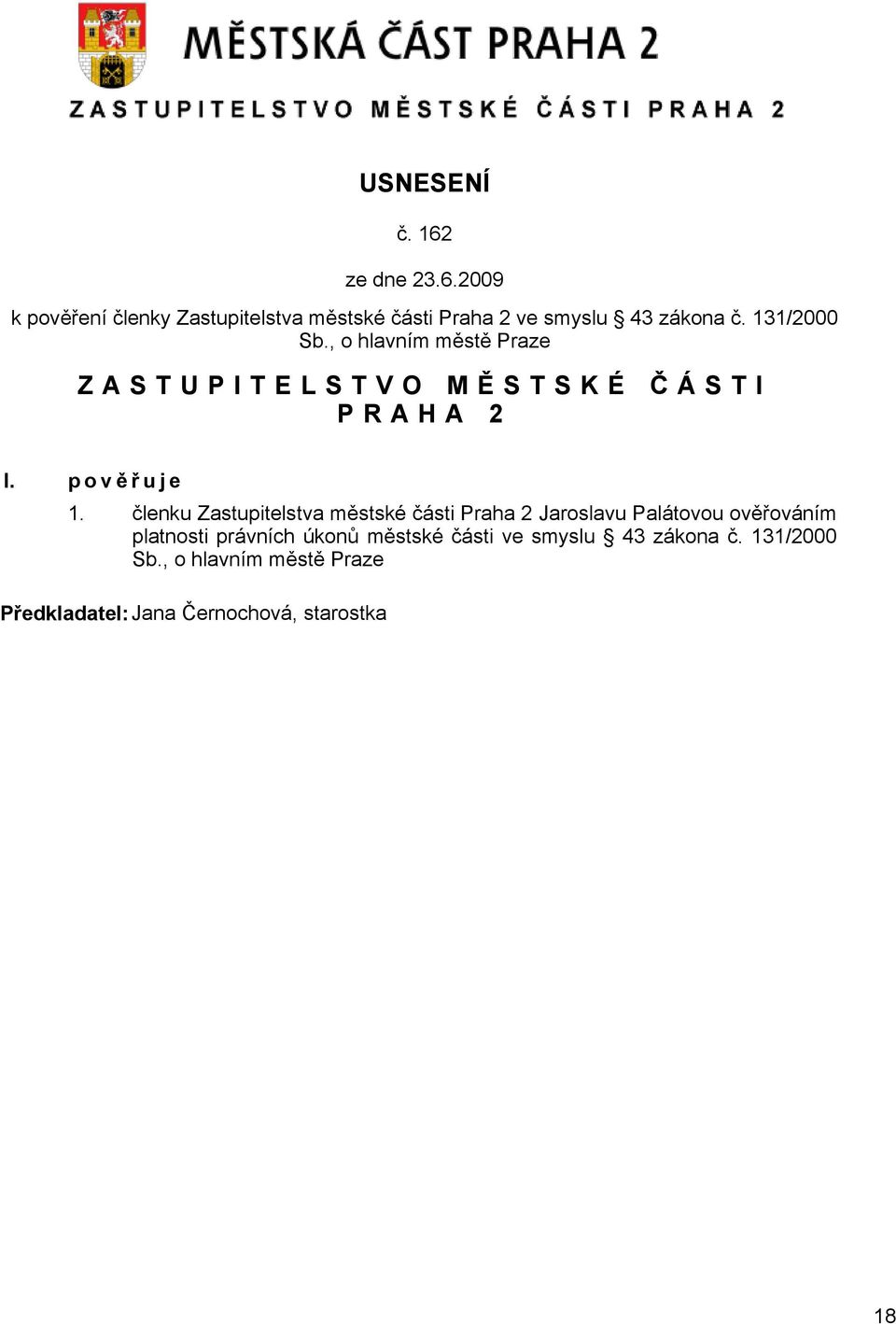 členku Zastupitelstva městské části Praha 2 Jaroslavu Palátovou ověřováním platnosti právních úkonů