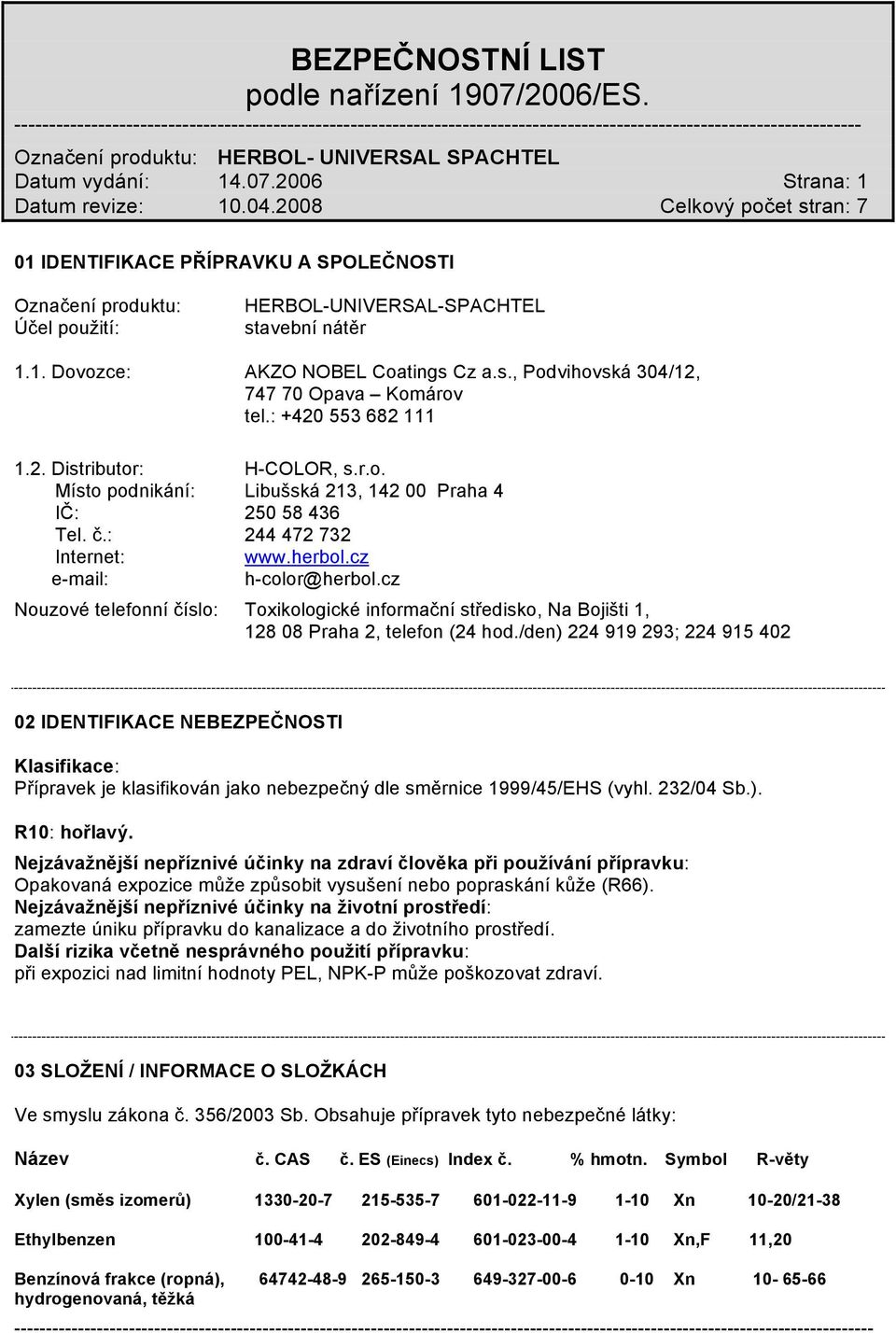 cz Nouzové telefonní číslo: Toxikologické informační středisko, Na Bojišti 1, 128 08 Praha 2, telefon (24 hod.
