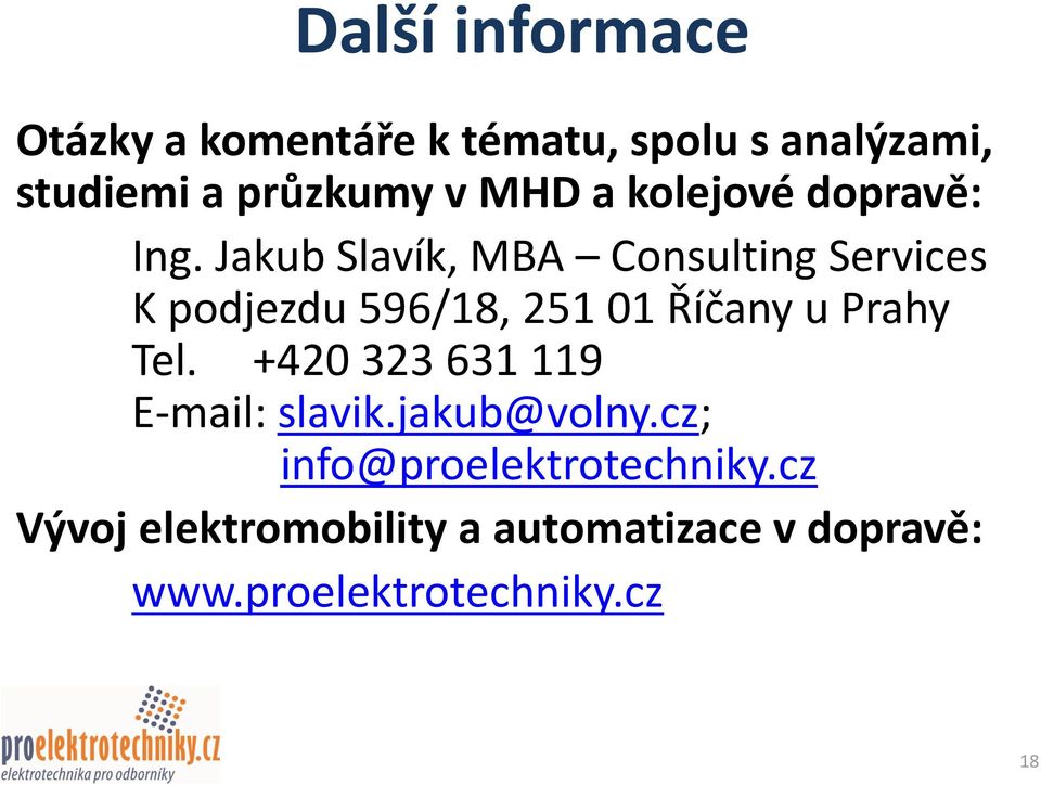 Jakub Slavík, MBA Consulting Services K podjezdu 596/18, 251 01 Říčany u Prahy Tel.