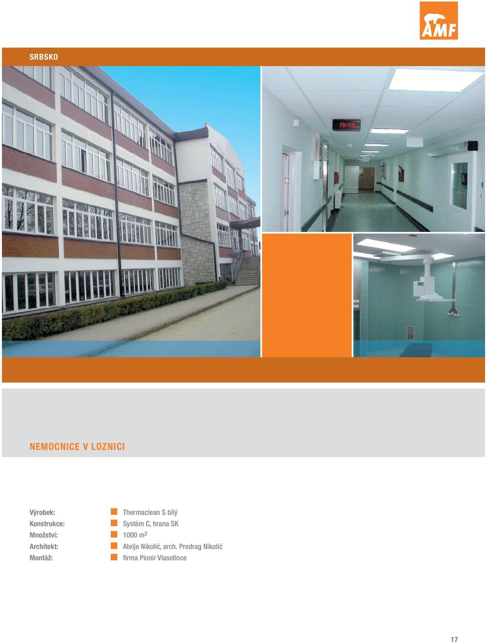 SK Množství: 1000 m 2 Architekt: Atelje