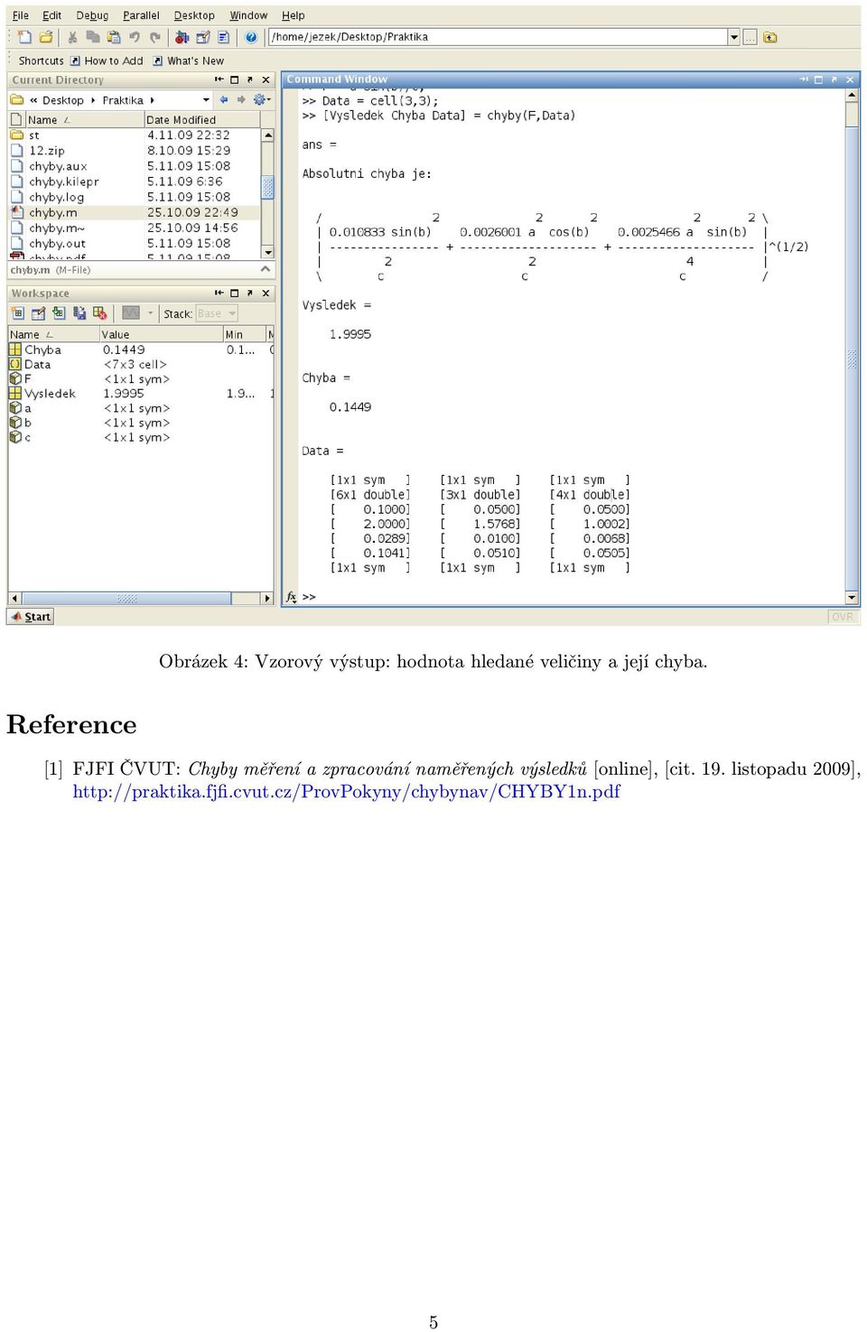 Reference [1] FJFI ČVUT: Chyby měření a zpracování