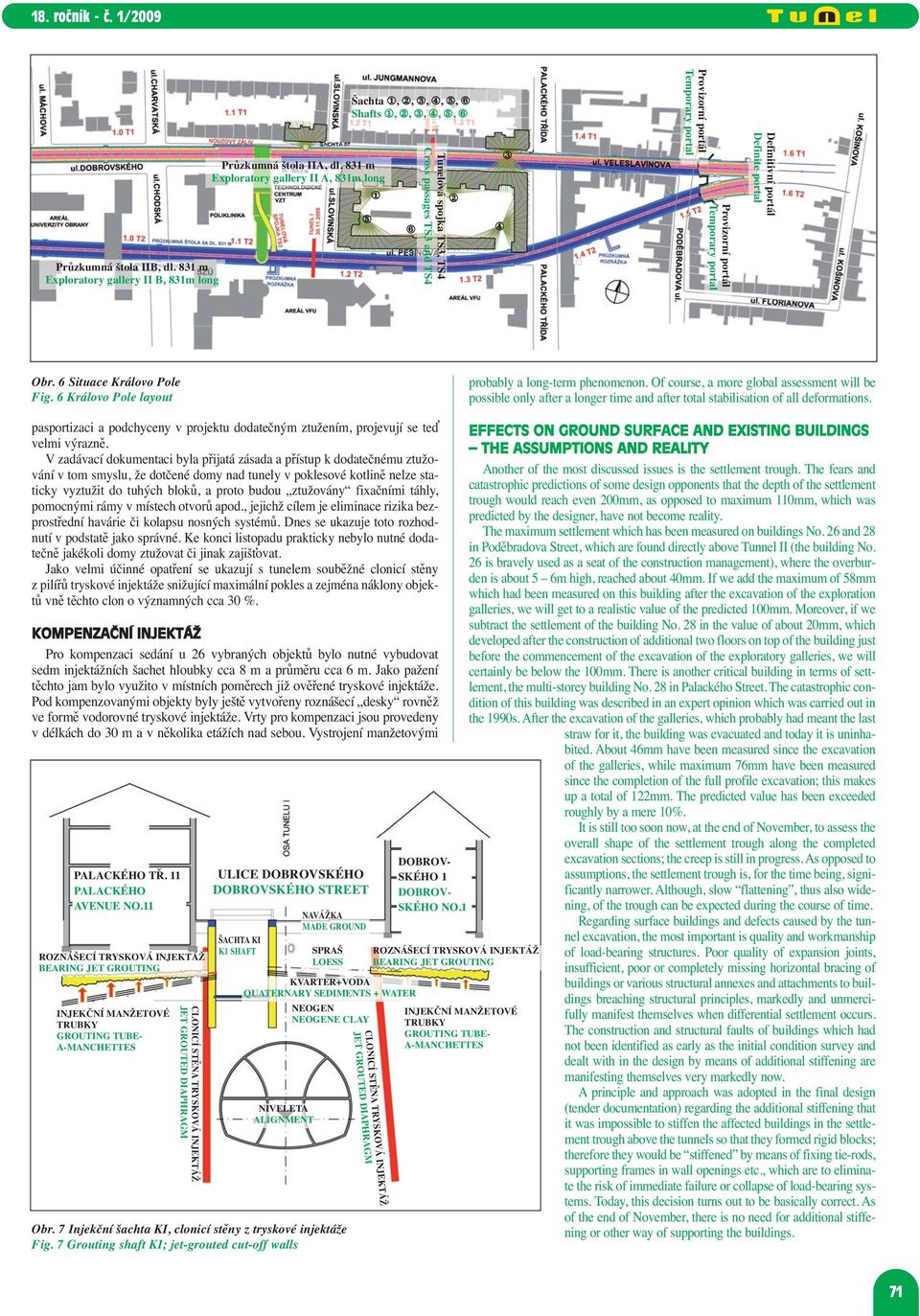 portál Temporary portal Definitivní portál Definite portal Obr. 6 Situace Královo Pole Fig. 6 Královo Pole layout probably a long-term phenomenon.