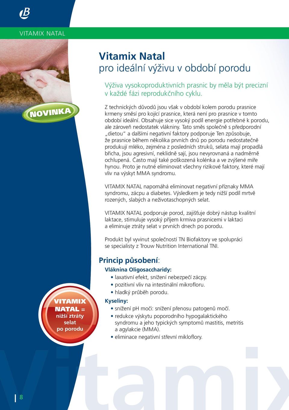 obsahuje sice vysoký podíl energie potřebné k porodu, ale zároveň nedostatek vlákniny.