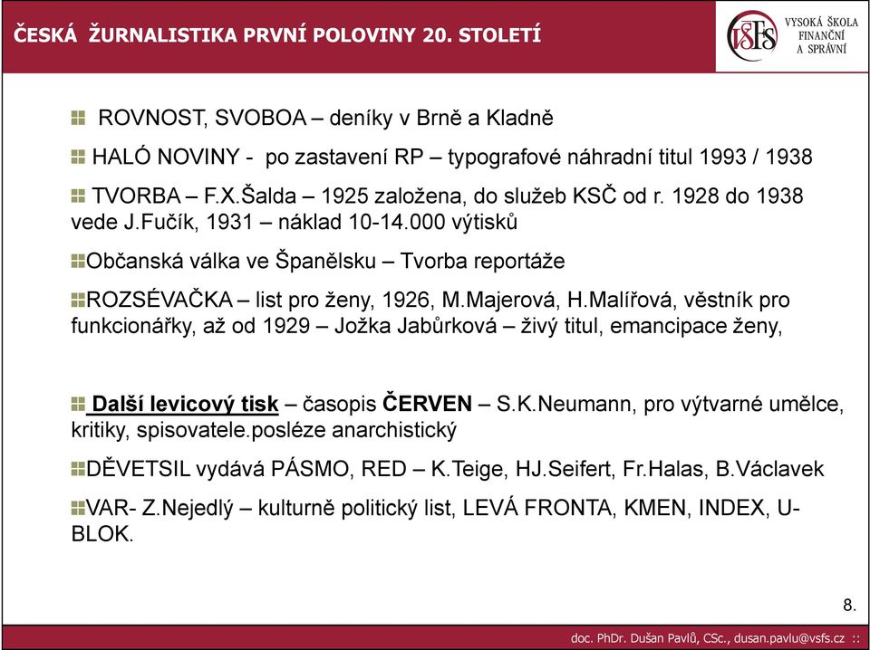 Malířová, věstník pro funkcionářky, až od 1929 Jožka Jabůrková živý titul, emancipace ženy, Další levicový tisk časopis ČERVEN S.K.