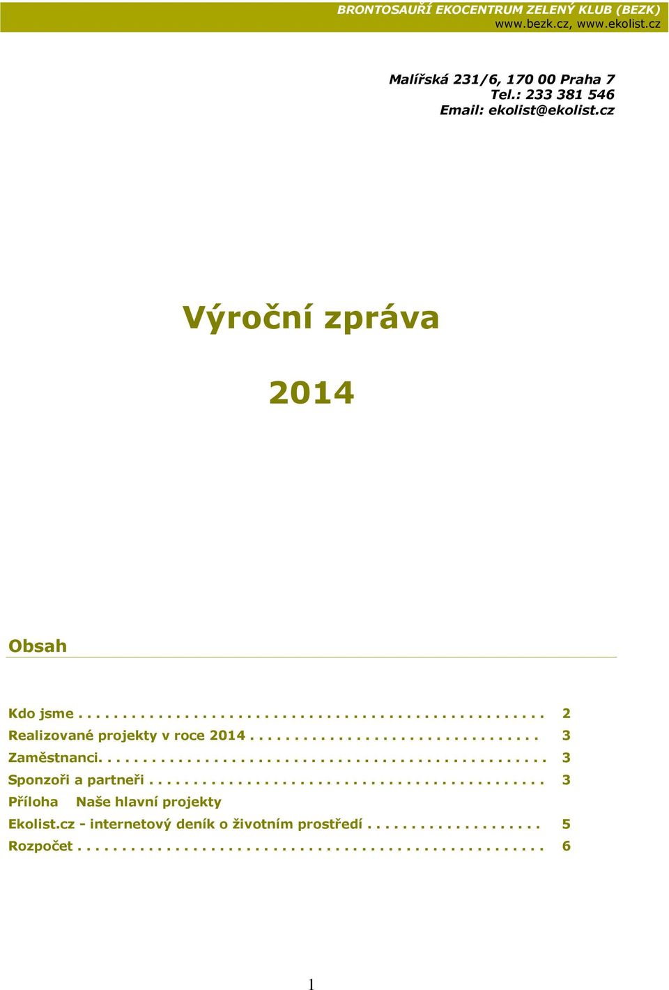 .................................................. 3 Sponzoři a partneři............................................. 3 Příloha Naše hlavní projekty Ekolist.