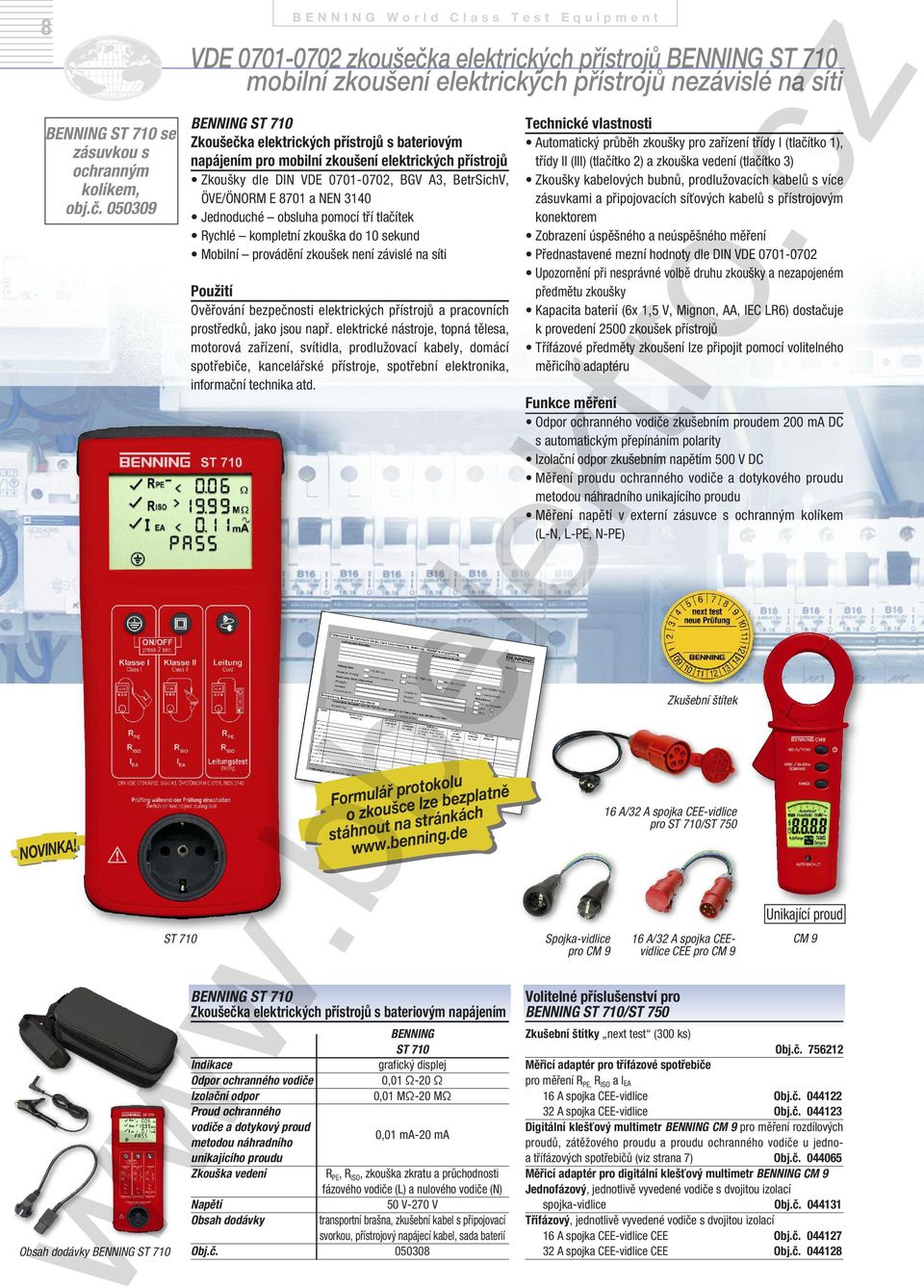 napájením pro mobilní zkoušení elektrických přístrojů Zkoušky dle DIN VDE 0701-0702, BGV A3, BetrSichV, ÖVE/ÖNORM E 8701 a NEN 3140 Jednoduché obsluha pomocí tří tlačítek Rychlé kompletní zkouška do