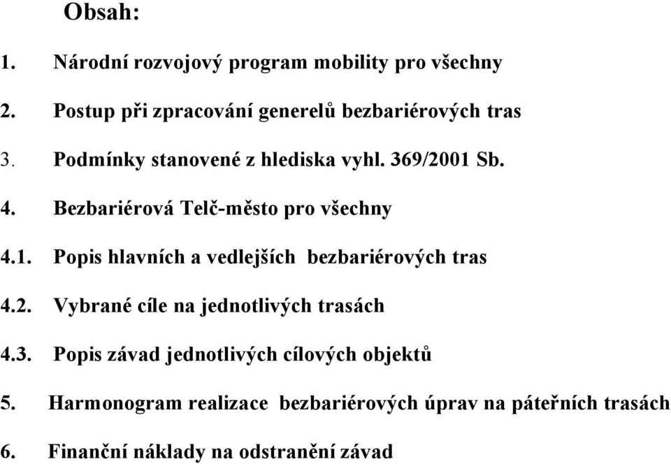 2. Vybrané cíle na jednotlivých trasách 4.3. Popis závad jednotlivých cílových objektů 5.