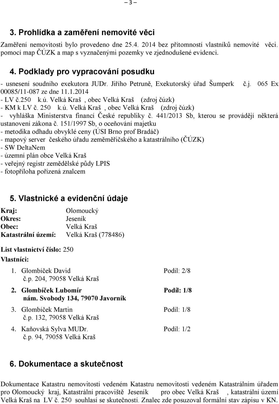 1.2014 - LV č.250 k.ú. Velká Kraš, obec Velká Kraš (zdroj čúzk) - KM k LV č. 250 k.ú. Velká Kraš, obec Velká Kraš (zdroj čúzk) - vyhláška Ministerstva financí České republiky č.