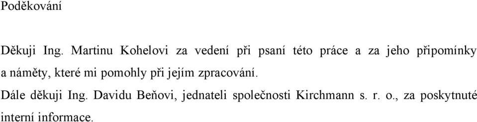 připomínky a náměty, které mi pomohly při jejím zpracování.