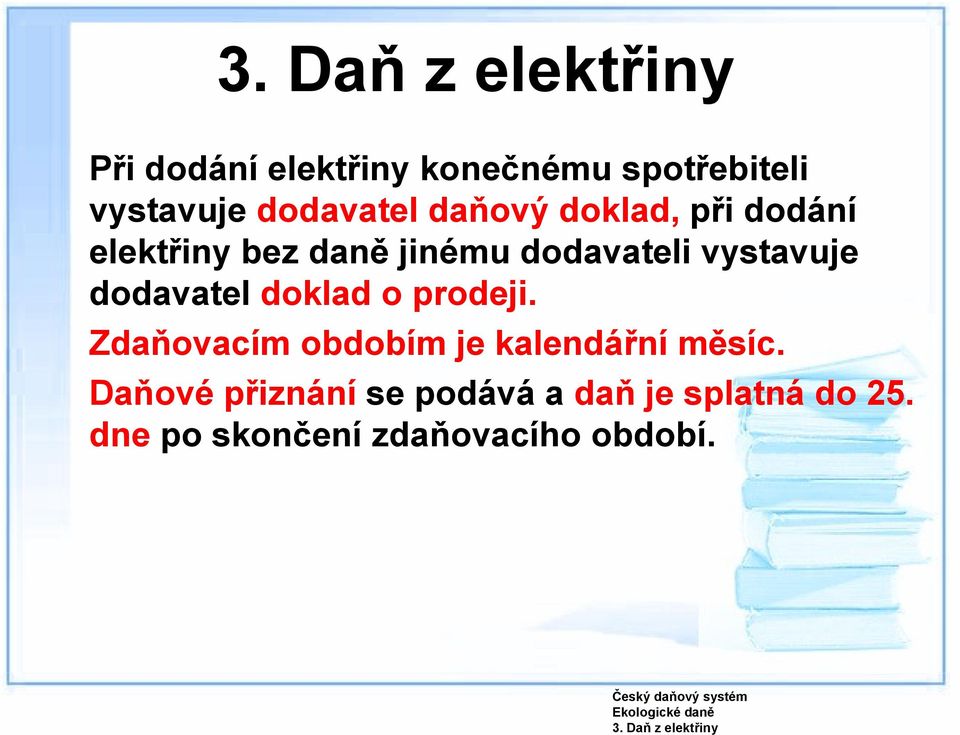 daňový doklad, při dodání elektřiny bez daně jinému dodavateli vystavuje