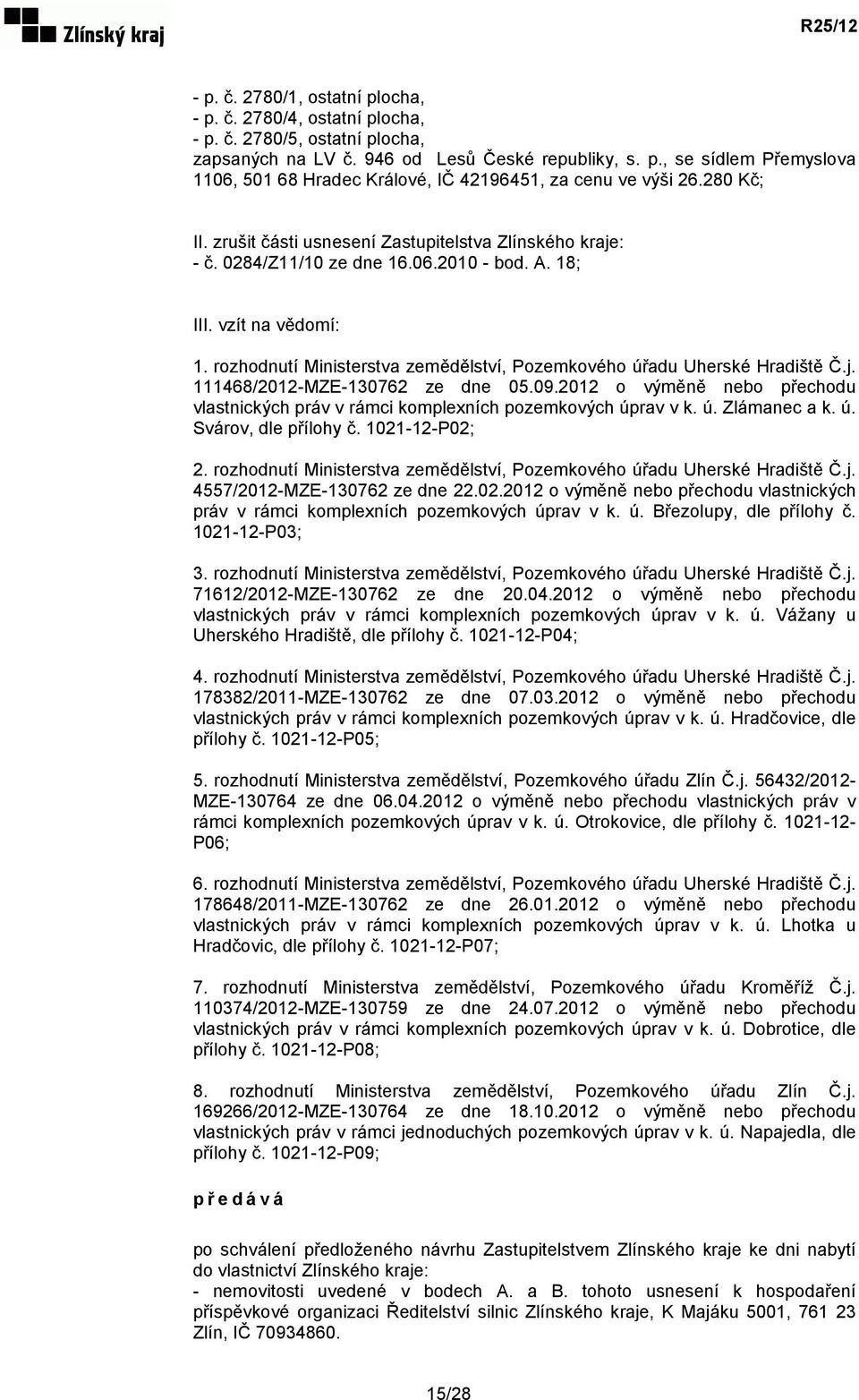 rozhodnutí Ministerstva zemědělství, Pozemkového úřadu Uherské Hradiště Č.j. 111468/2012-MZE-130762 ze dne 05.09.