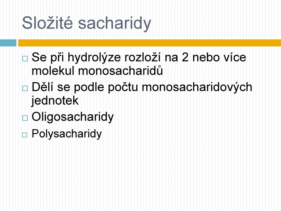 monosacharidů Dělí se podle počtu