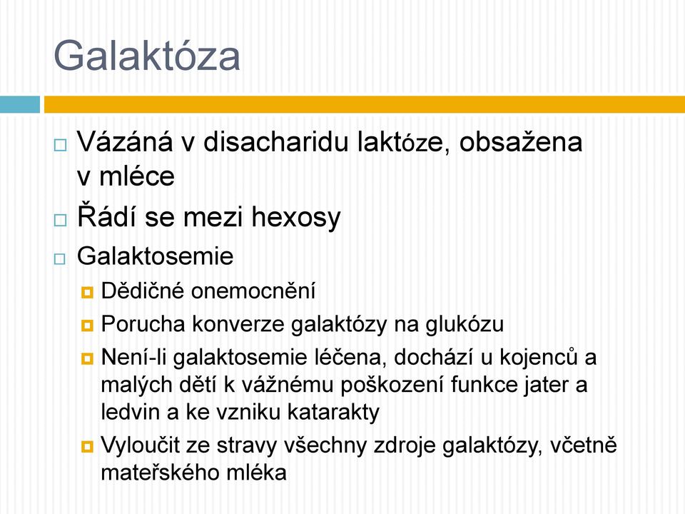 galaktosemie léčena, dochází u kojenců a malých dětí k vážnému poškození funkce