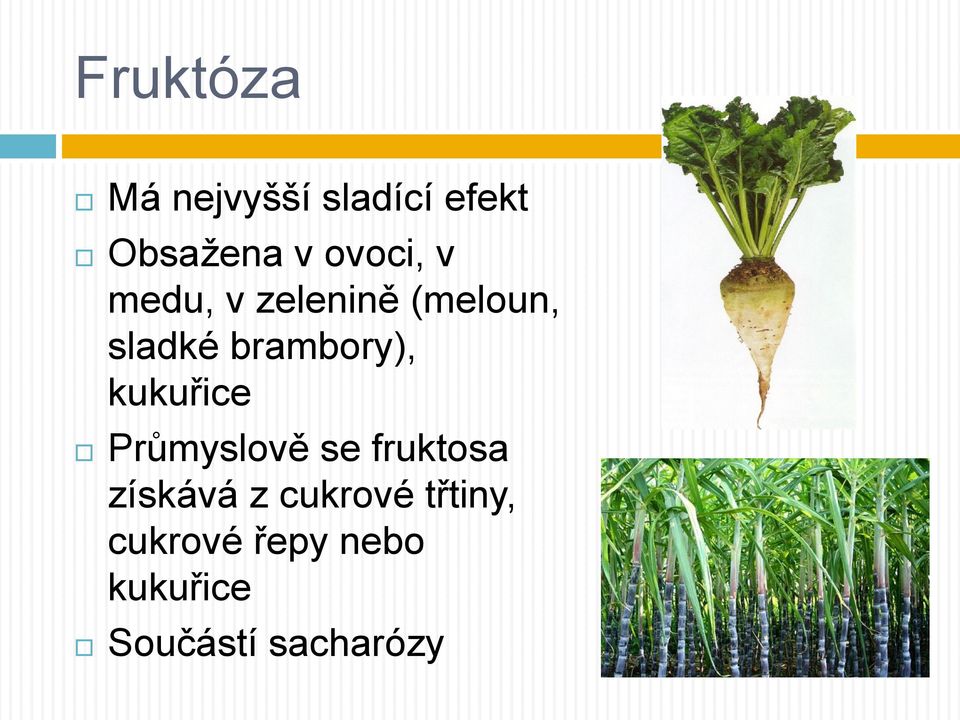 brambory), kukuřice Průmyslově se fruktosa získává