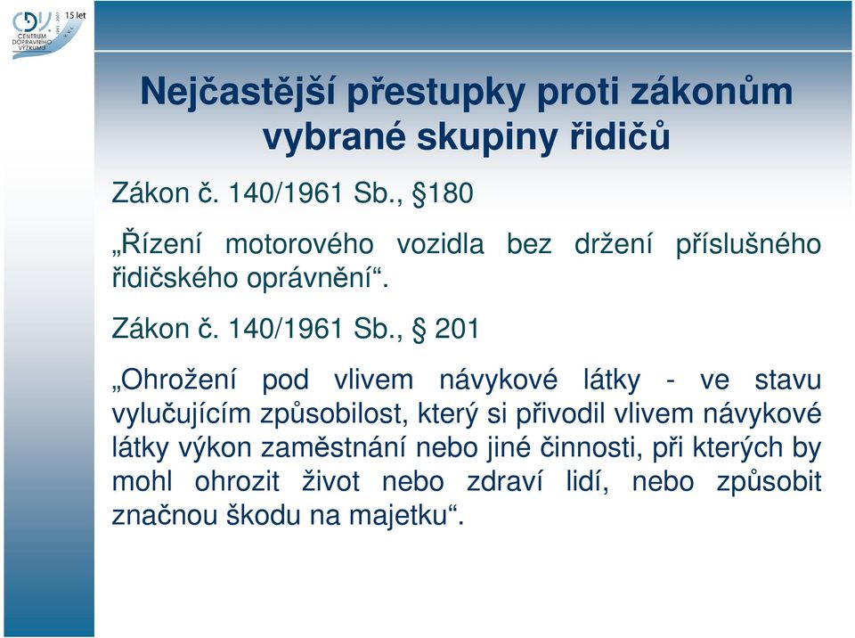 , 201 Ohrožení pod vlivem návykové látky - ve stavu vylučujícím způsobilost, který si přivodil vlivem