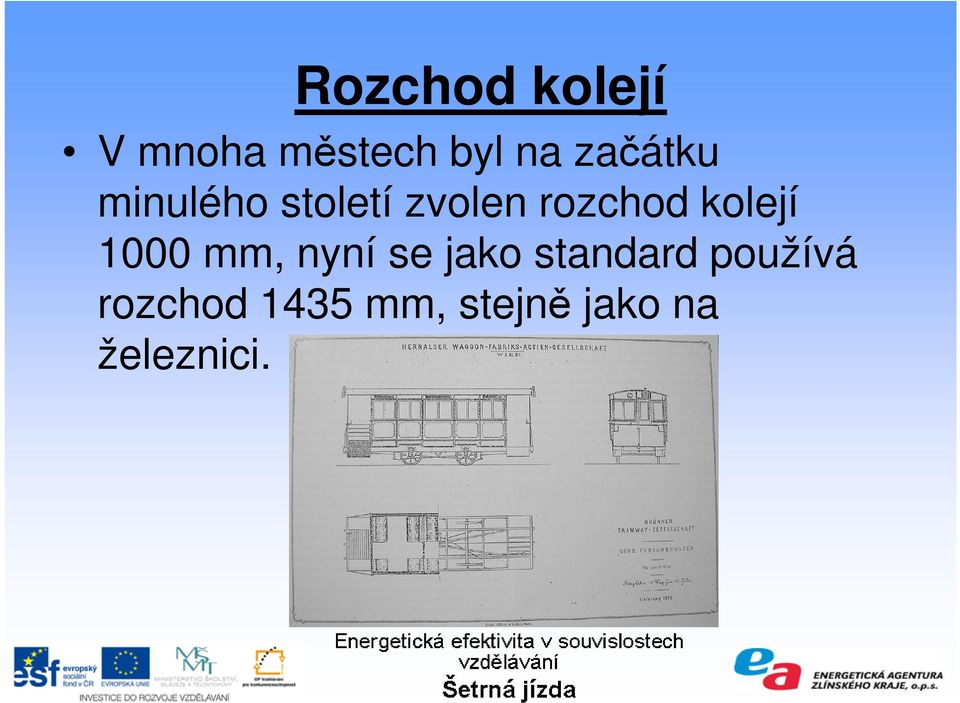 kolejí 1000 mm, nyní se jako standard