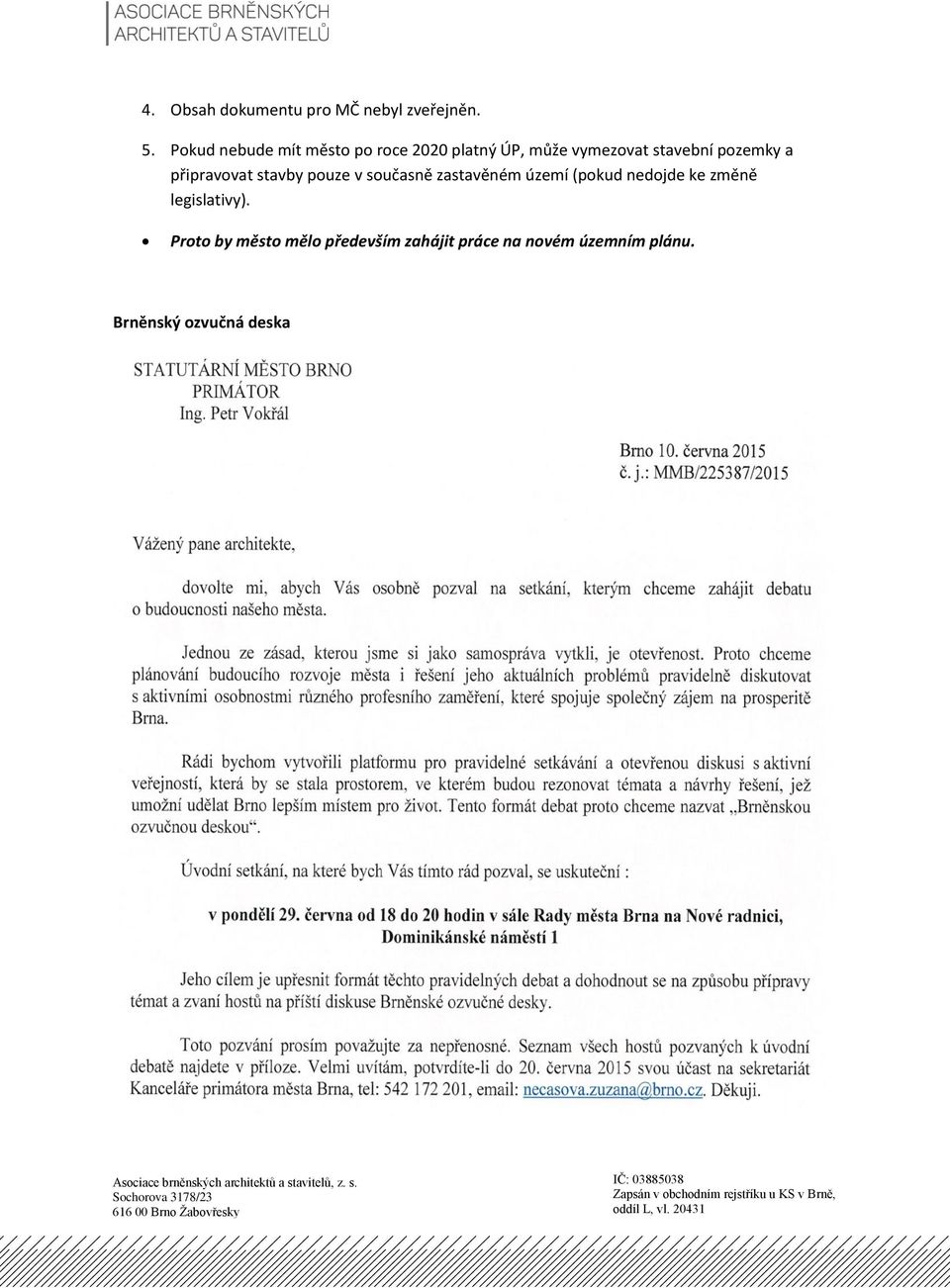 pozemky a připravovat stavby pouze v současně zastavěném území (pokud