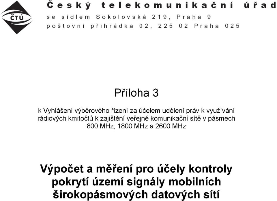 v pásmech 800 MHz, 1800 MHz a 2600 MHz Výpočet a měření pro účely