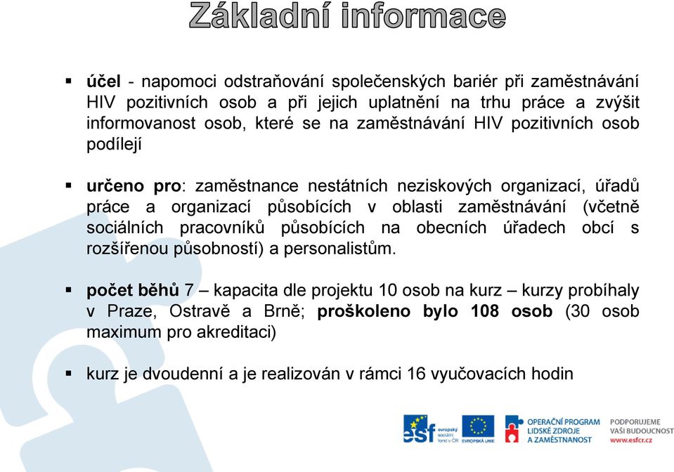 zaměstnávání (včetně sociálních pracovníků působících na obecních úřadech obcí s rozšířenou působností) a personalistům.