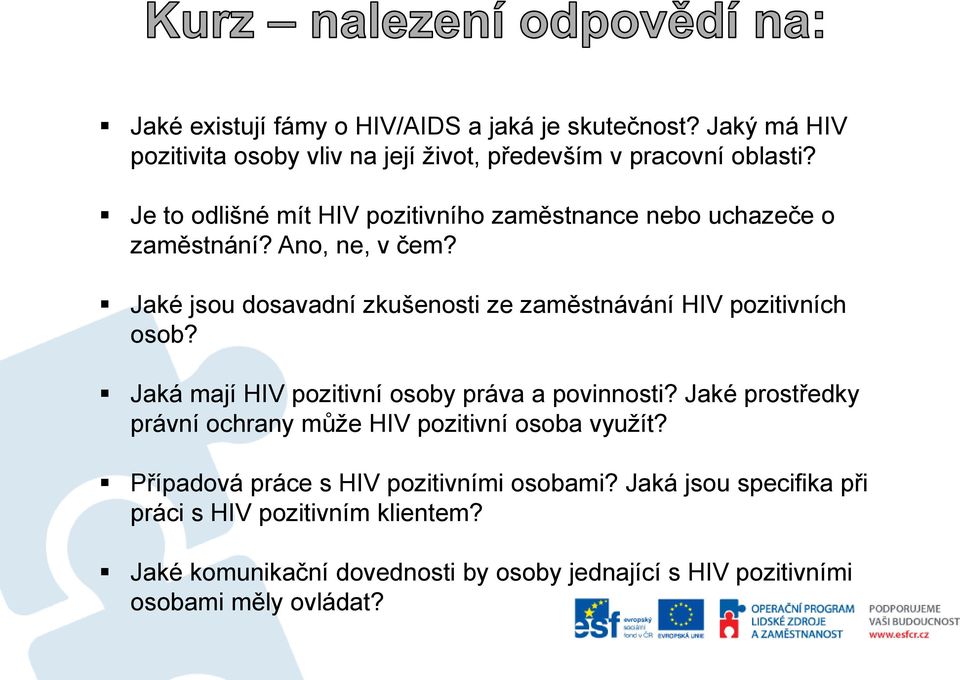 Jaké jsou dosavadní zkušenosti ze zaměstnávání HIV pozitivních osob? Jaká mají HIV pozitivní osoby práva a povinnosti?