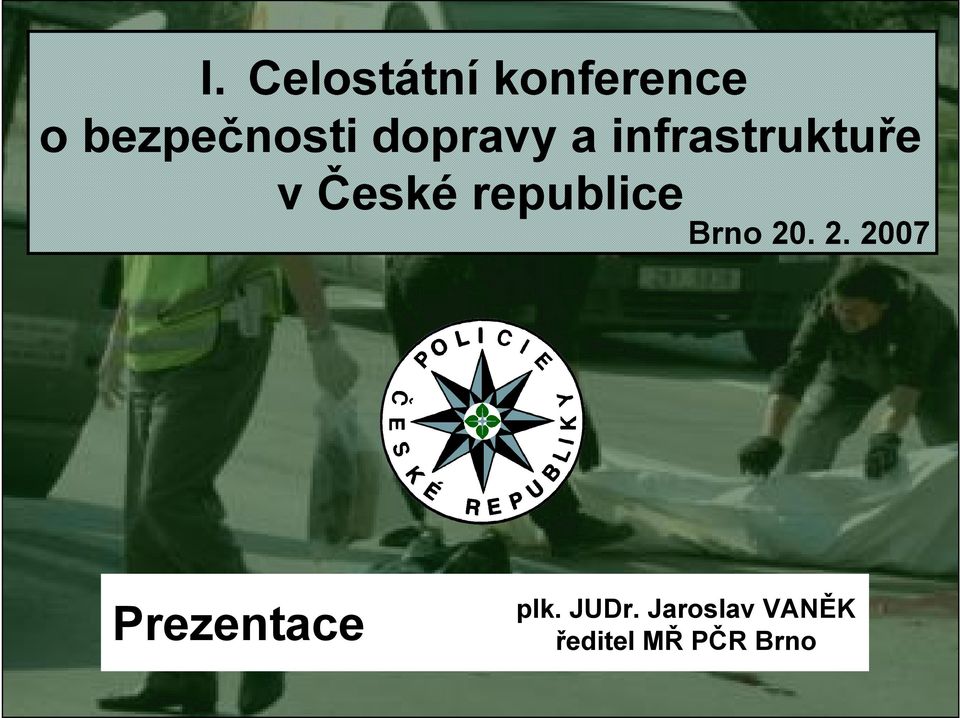 republice Brno 20. 2. 2007 Prezentace plk.