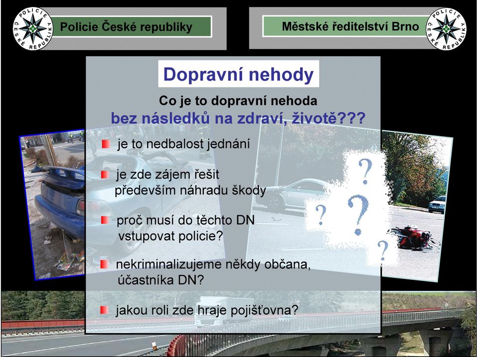 ?? je to nedbalost jednání je zde zájem řešit především náhradu