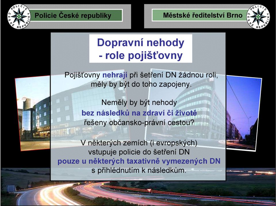 Neměly by být nehody bez následků na zdraví či životě řešeny občansko-právní