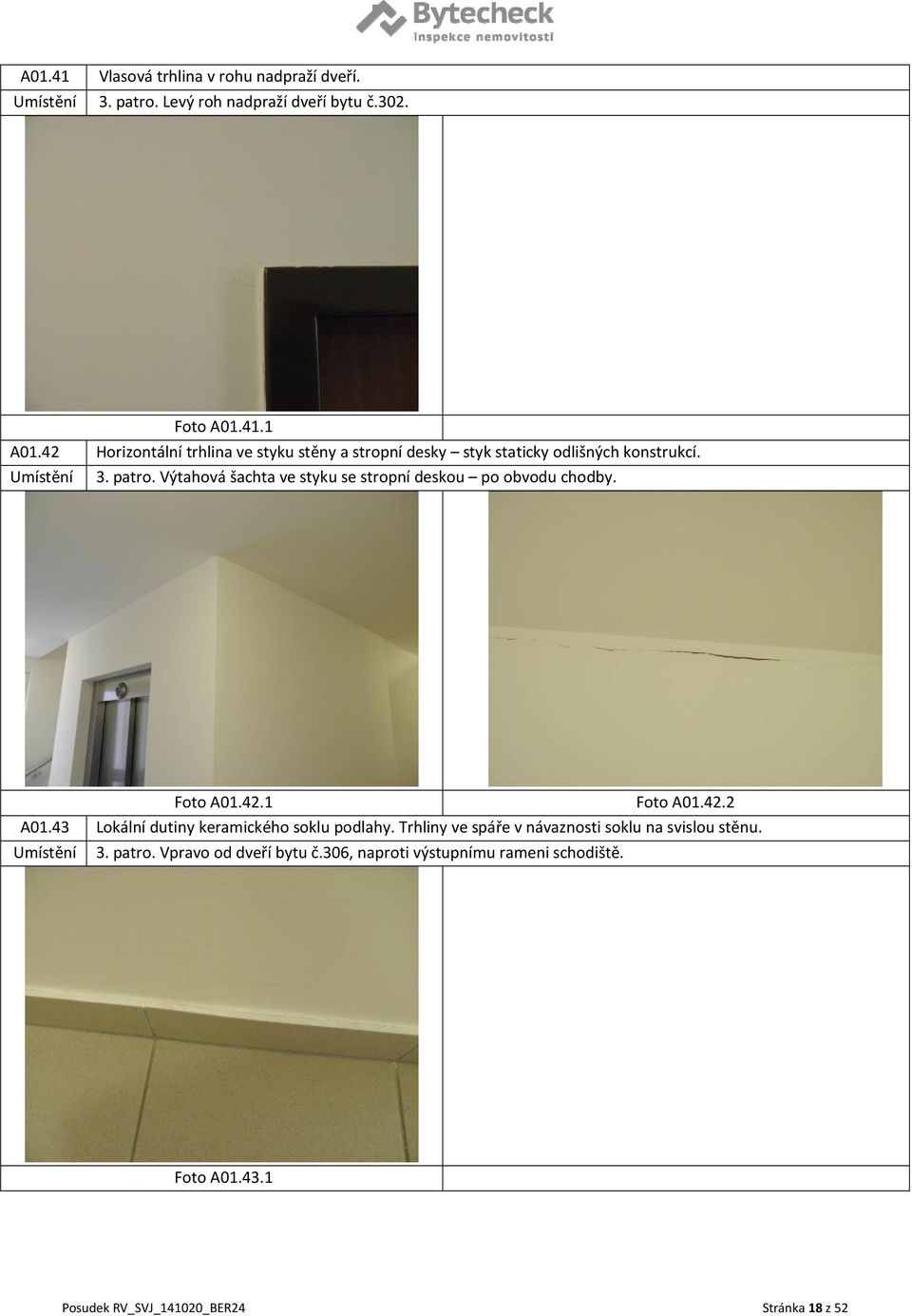 Výtahová šachta ve styku se stropní deskou po obvodu chodby. Foto A01.42.1 Foto A01.42.2 A01.
