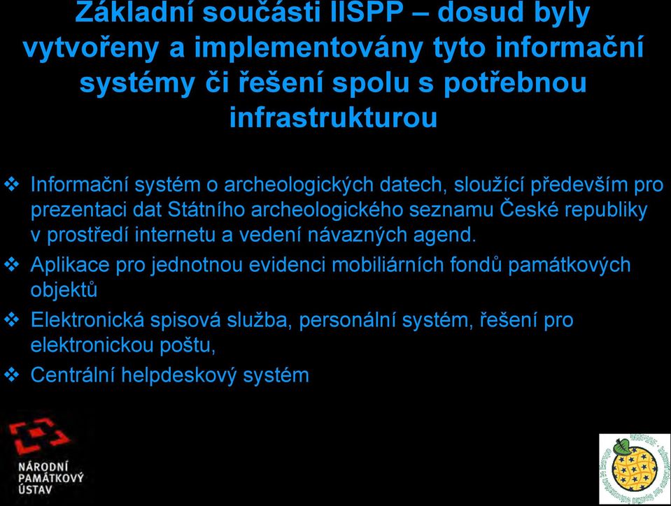 archeologického seznamu České republiky v prostředí internetu a vedení návazných agend.