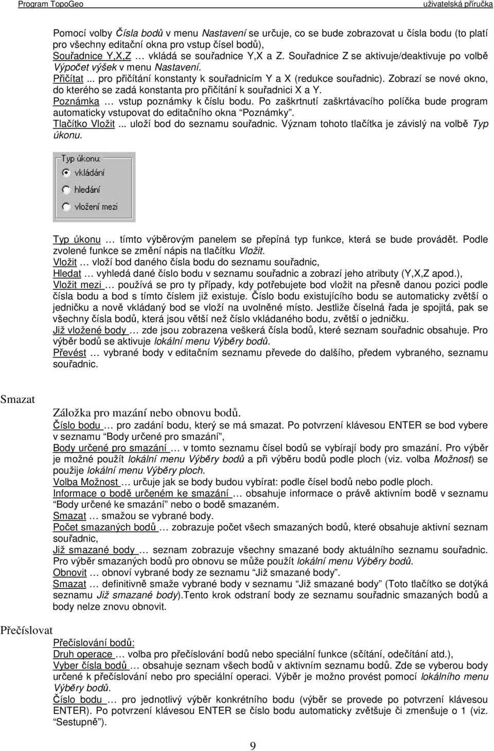 Zobrazí se nové okno, do kterého se zadá konstanta pro přičítání k souřadnici X a Y. Poznámka vstup poznámky k číslu bodu.