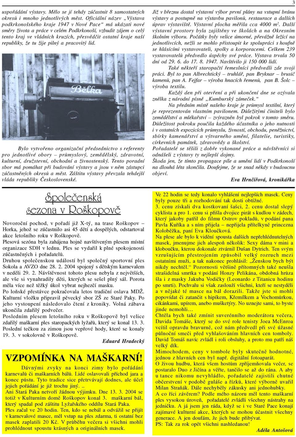 pro jednotlivé obory prùmyslový, zemìdìlský, zdravotní, kulturní, družstevní, obchodní a živnostenský Tento poradní sbor má pomáhat pøi budování výstavy a jsou v nìm zástupci zúèastnìných okresù a