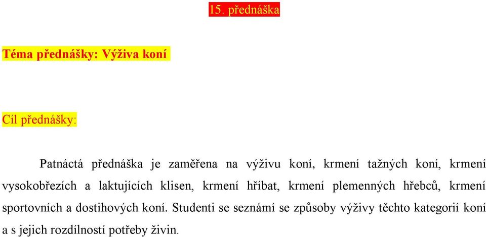 klisen, krmení hříbat, krmení plemenných hřebců, krmení sportovních a dostihových koní.