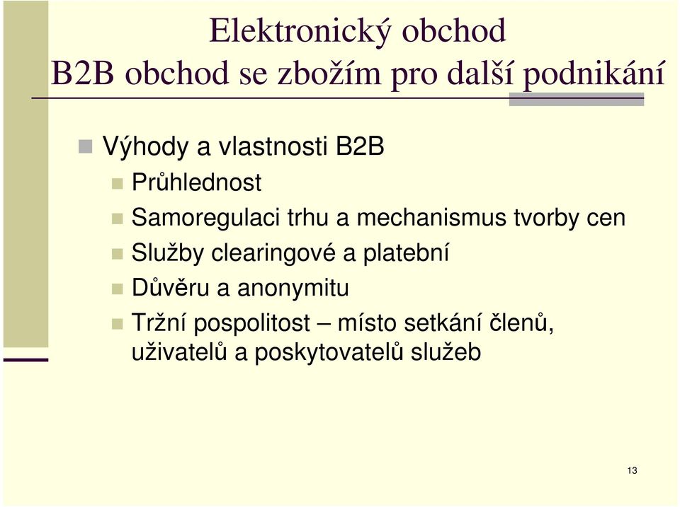 Služby clearingové a platební Důvěru a anonymitu Tržní