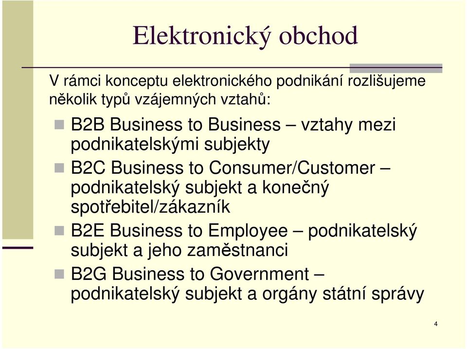 podnikatelský subjekt a konečný spotřebitel/zákazník B2E Business to Employee podnikatelský