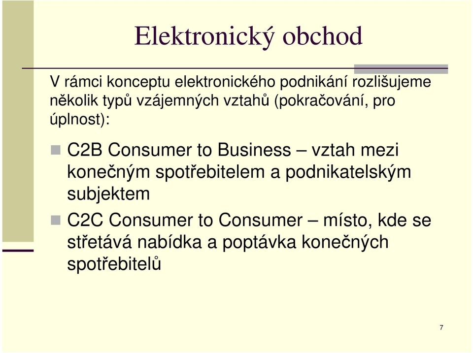 vztah mezi konečným spotřebitelem a podnikatelským subjektem C2C