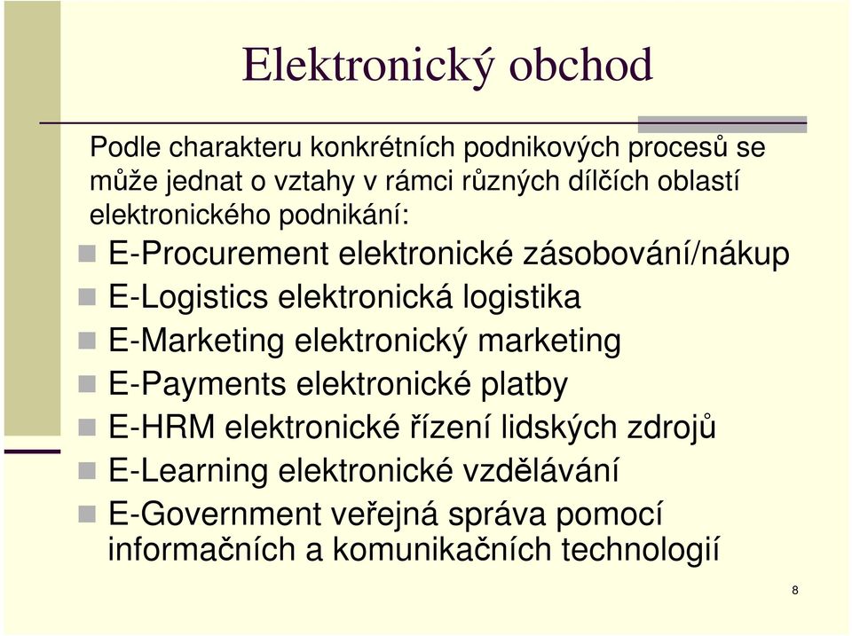 E-Marketing elektronický marketing E-Payments elektronické platby E-HRM elektronické řízení lidských zdrojů