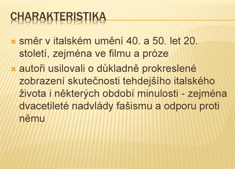 prokreslené zobrazení skutečnosti tehdejšího italského života i