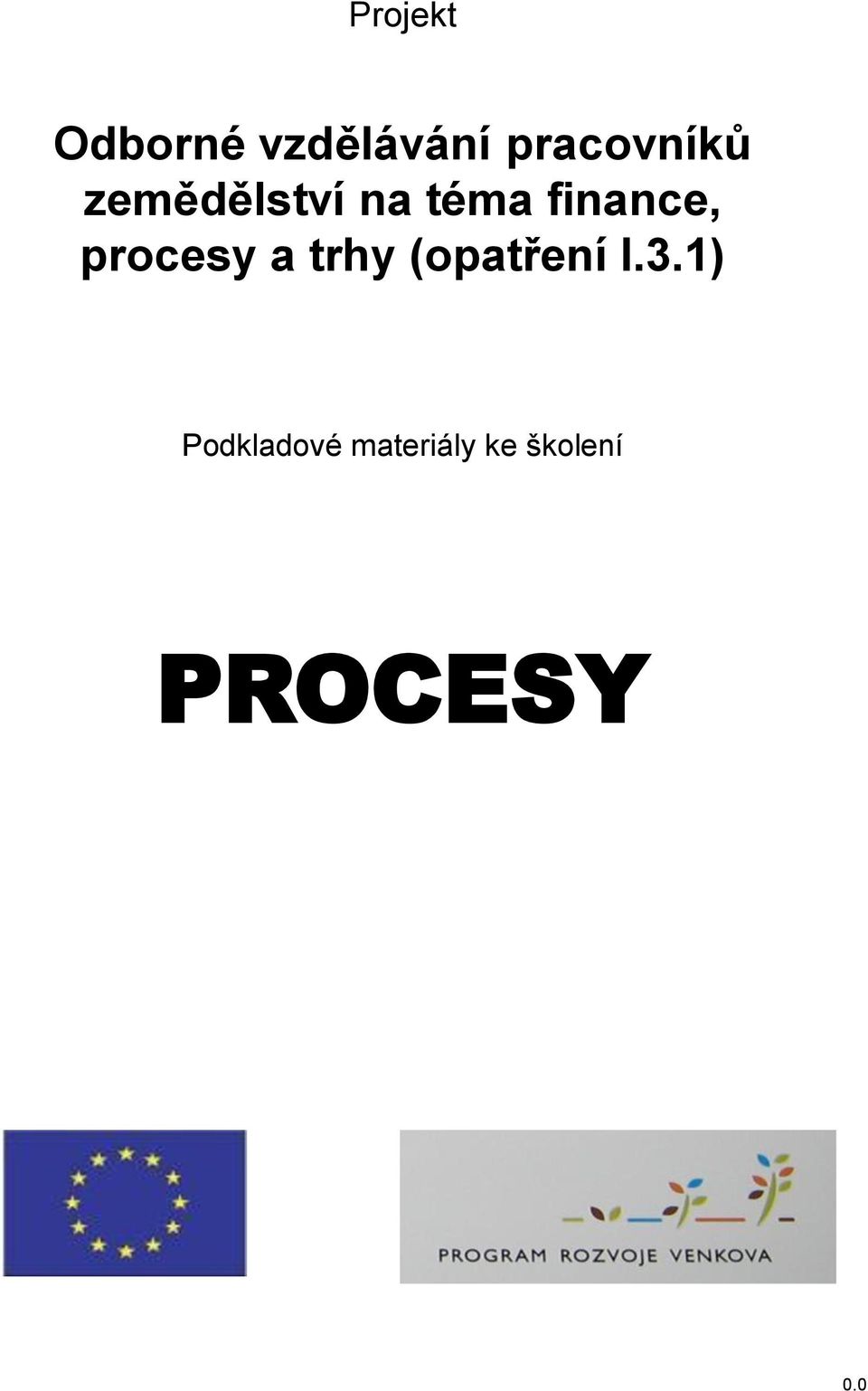 finance, procesy a trhy (opatření I.